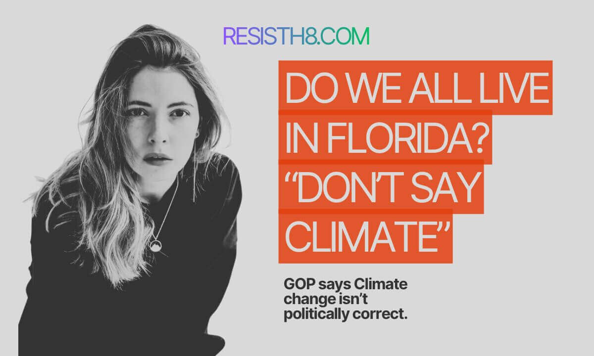 climate bad word Are we all living in florida now? ‘don’t say climate’ makes talking about climate change politically incorrect.
