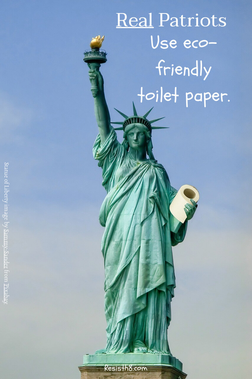 eco friendly toilet paper Statue of liberty holding a roll of toilet paper.